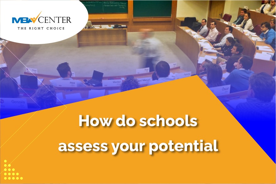 How do schools assess your potential? What skills do MBA programs look to consider?